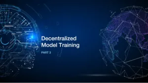 Read more about the article The Symbiosis between Machine Learning and Blockchain- Decentralized Model Training Part 3